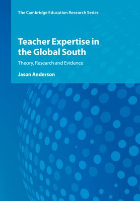 Teacher Expertise in the Global South : Theory, Research and Evidence