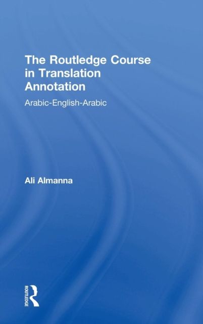 The Routledge Course in Translation Annotation : Arabic-English-Arabic