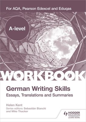 A-level German Writing Skills: Essays, Translations and Summaries : For AQA, Pearson Edexcel and Eduqas
