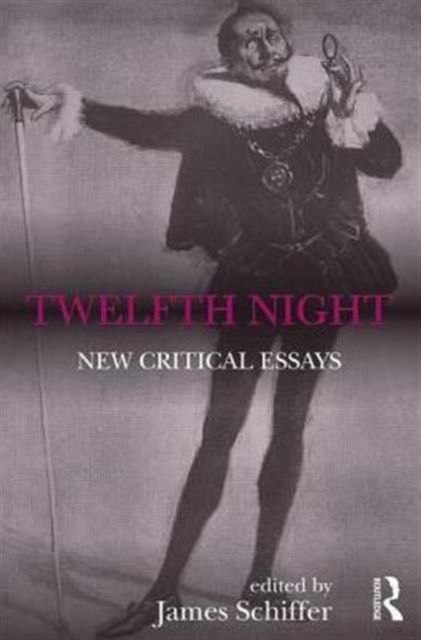 Twelfth Night : New Critical Essays