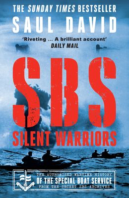 SBS – Silent Warriors : The Authorised Wartime History