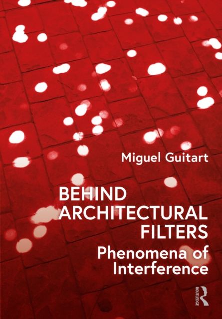 Behind Architectural Filters : Phenomena of Interference