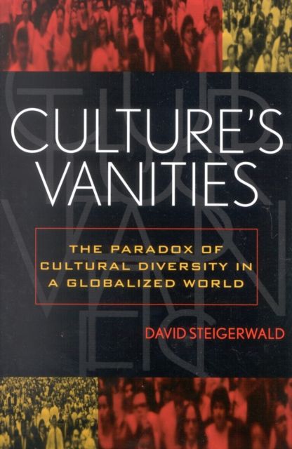 Culture's Vanities : The Paradox of Cultural Diversity in a Globalized World