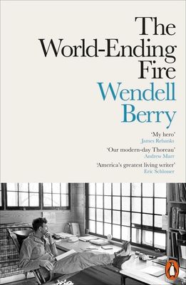 Forsidebilde av The World-Ending Fire : The Essential Wendell Berry