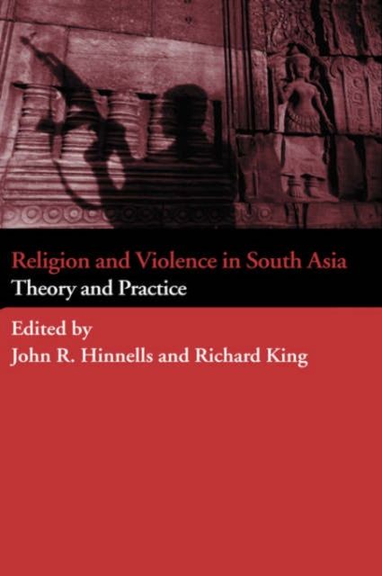 Religion and Violence in South Asia : Theory and Practice