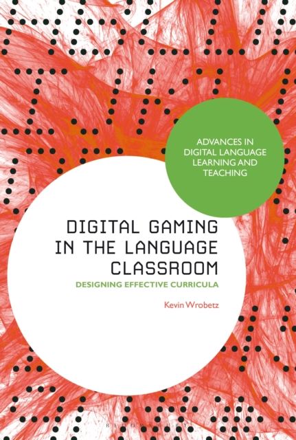 Digital Gaming in the Language Classroom : Designing Effective Curricula