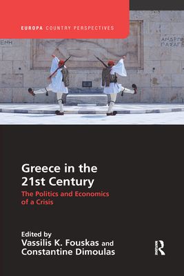 Greece in the 21st Century : The Politics and Economics of a Crisis