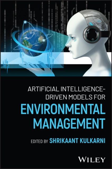 Artificial Intelligence-Driven Models for Environmental Management