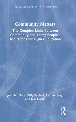 Community Matters : The Complex Links Between Community and Young People's Aspirations for Higher Education