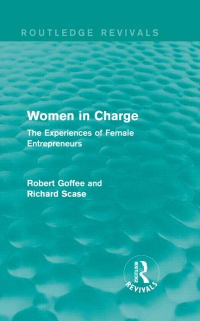 Women in Charge (Routledge Revivals) : The Experiences of Female Entrepreneurs