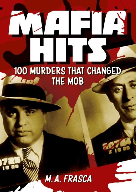 Mafia Hits 100 Murders That Changed the World