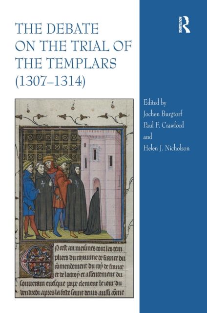 The Debate on the Trial of the Templars (1307?1314)