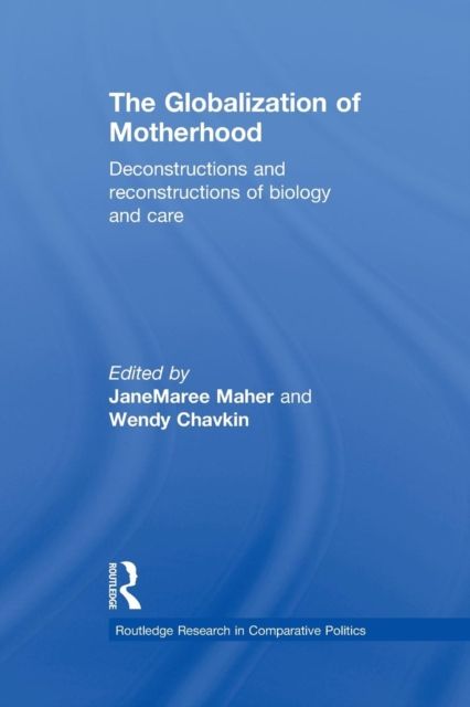 The Globalization of Motherhood : Deconstructions and reconstructions of biology and care