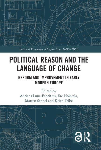 Political Reason and the Language of Change : Reform and Improvement in Early Modern Europe
