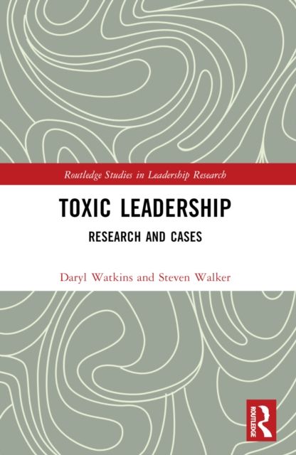 Toxic Leadership : Research and Cases