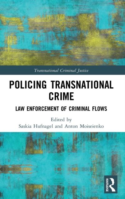 Policing Transnational Crime : Law Enforcement of Criminal Flows