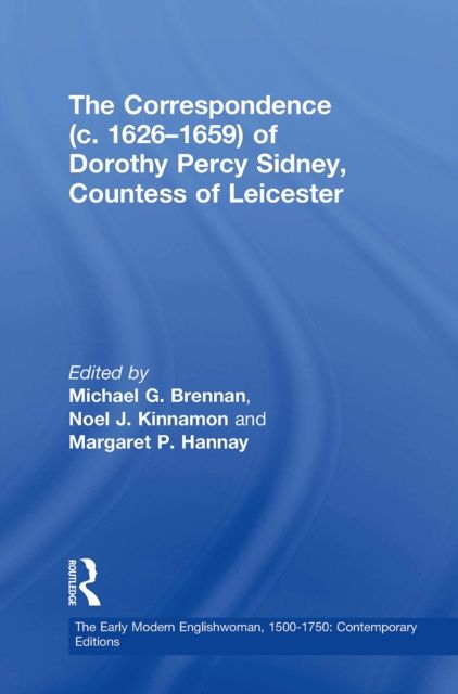 The Correspondence (c. 1626?1659) of Dorothy Percy Sidney, Countess of Leicester