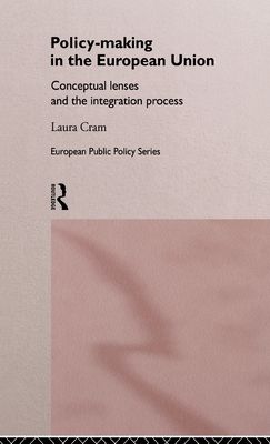 Policy-Making in the European Union : Conceptual Lenses and the Integration Process