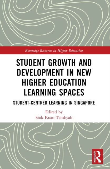 Student Growth and Development in New Higher Education Learning Spaces : Student-centred Learning in Singapore