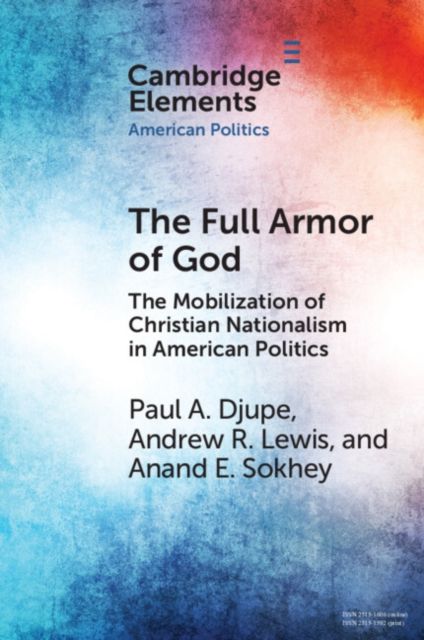 The Full Armor of God : The Mobilization of Christian Nationalism in American Politics