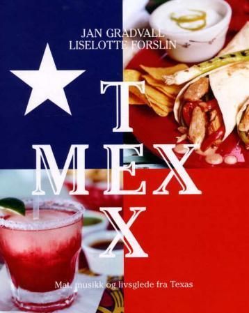 Texmex : mat, musikk og livsglede fra Texas