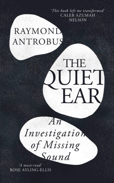 The Quiet Ear : An Investigation of Missing Sound