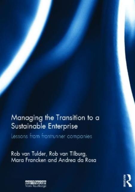 Managing the Transition to a Sustainable Enterprise : Lessons from Frontrunner Companies
