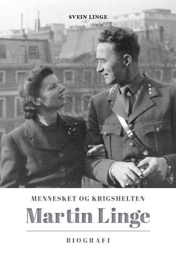 Martin Linge : mennesket og krigshelten : biografi