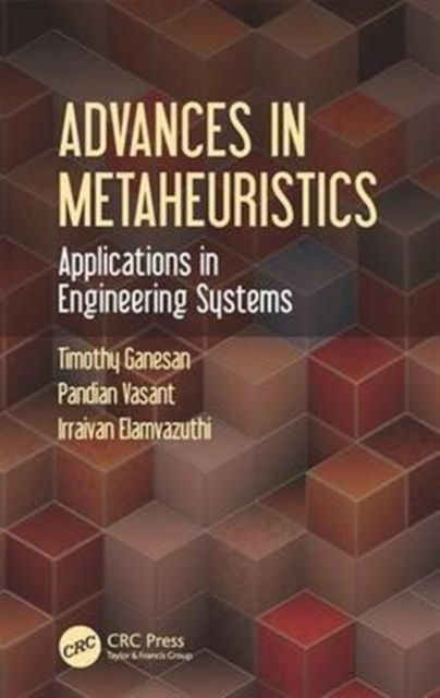 Advances in Metaheuristics : Applications in Engineering Systems