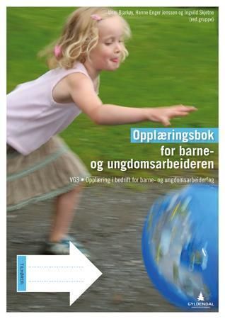Opplæringsbok for barne- og ungdomsarbeideren : vg3 : opplæring i bedrift for barne- og ungdomsarbeiderfag