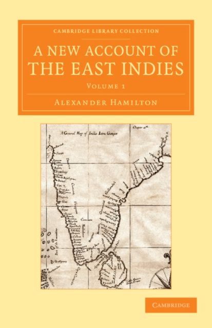 A New Account of the East Indies : Being the Observations and Remarks of Capt. Alexander Hamilton