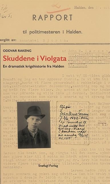 Skuddene i Violgata : en dramatisk krigsfortelling fra Halden