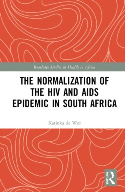 The Normalization of the HIV and AIDS Epidemic in South Africa