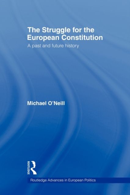 The Struggle for the European Constitution : A Past and Future History