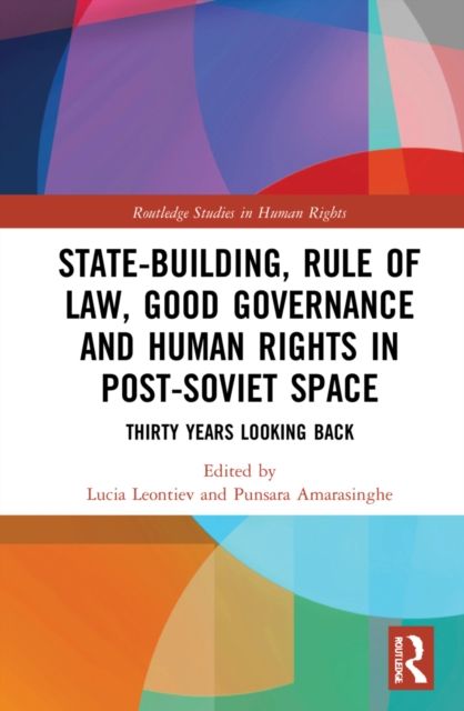 State-Building, Rule of Law, Good Governance and Human Rights in Post-Soviet Space : Thirty Years Looking Back