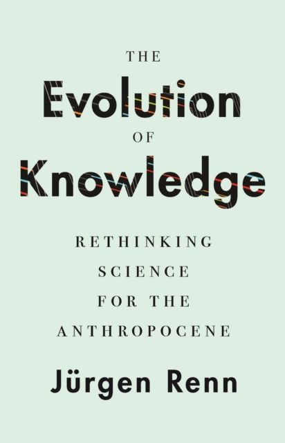 Forsidebilde av The Evolution of Knowledge : Rethinking Science for the Anthropocene