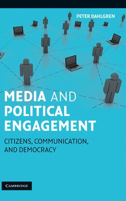 Media and Political Engagement : Citizens, Communication and Democracy