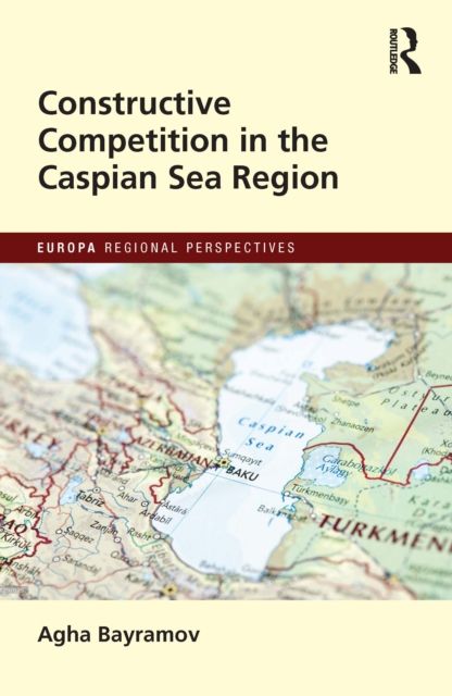 Constructive Competition in the Caspian Sea Region