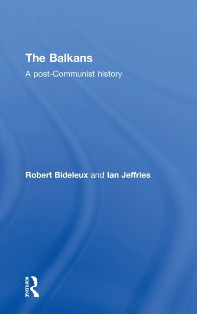 The Balkans : A Post-Communist History