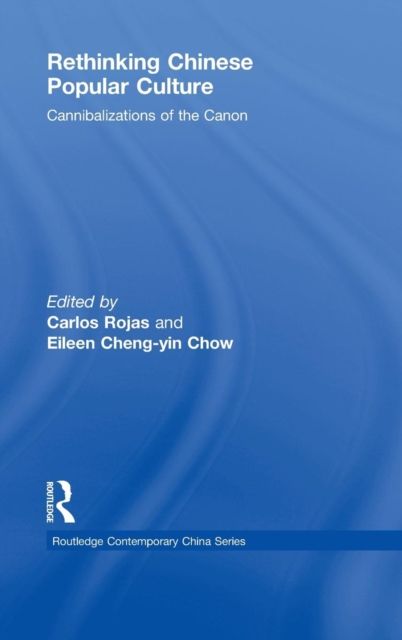 Rethinking Chinese Popular Culture : Cannibalizations of the Canon
