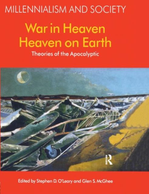 War in Heaven/Heaven on Earth : Theories of the Apocalyptic