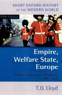 Empire, Welfare State, Europe : History of the United Kingdom 1906-2001