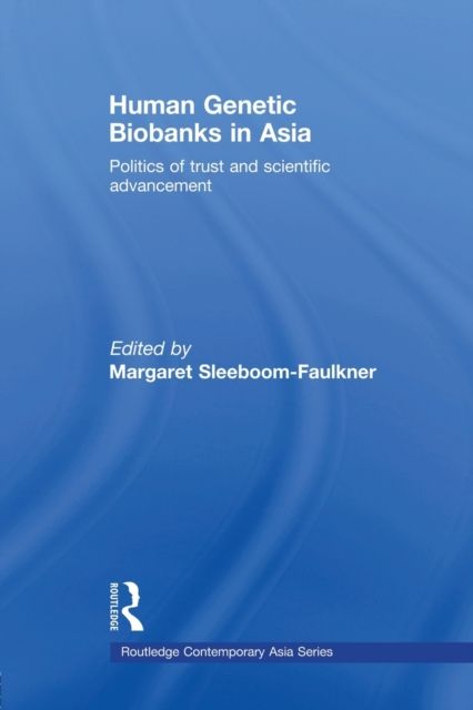Human Genetic Biobanks in Asia : Politics of trust and scientific advancement