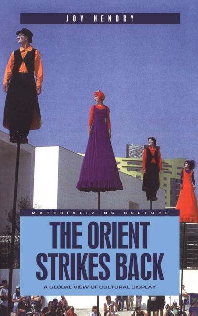 The Orient Strikes Back : A Global View of Cultural Display