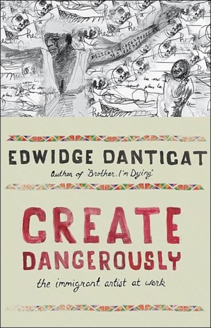 Create Dangerously : The Immigrant Artist at Work