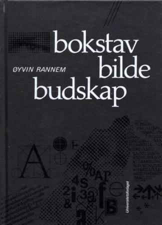Bokstav, bilde, budskap : lærebok i typografi