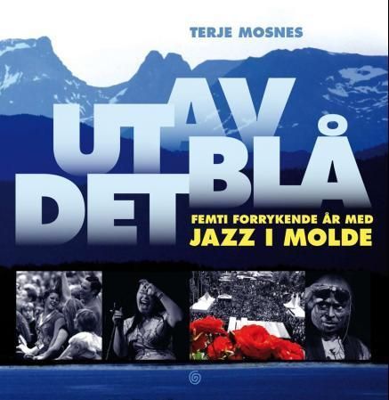 Ut av det blå : femti forrykende år med jazz i Molde