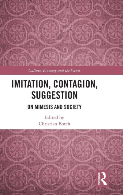 Imitation, Contagion, Suggestion : On Mimesis and Society