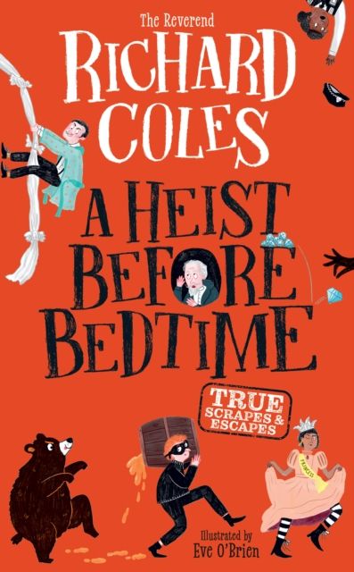 A Heist Before Bedtime : TRUE scrapes and escapes
