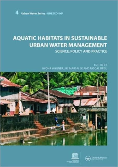 Aquatic Habitats in Sustainable Urban Water Management : Urban Water Series - UNESCO-IHP